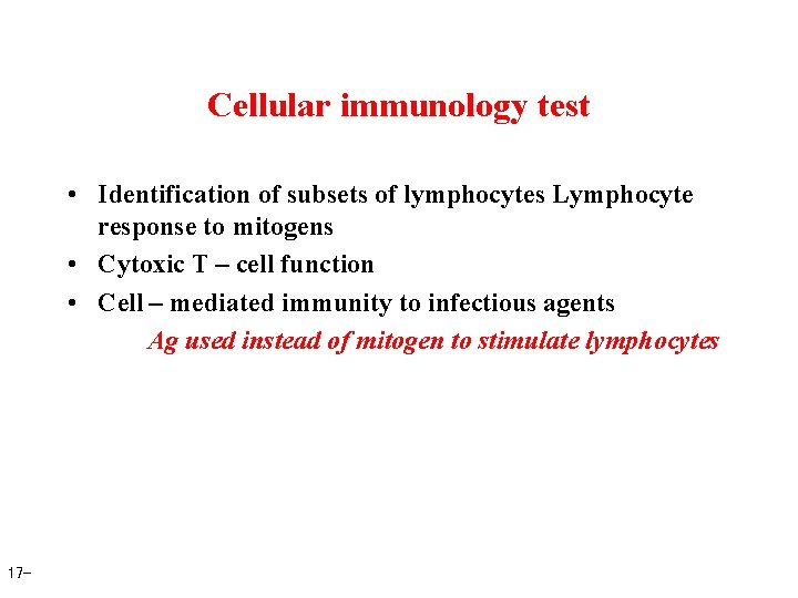 Cellular immunology test • Identification of subsets of lymphocytes Lymphocyte response to mitogens •