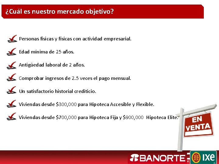 ¿Cuál es nuestro mercado objetivo? Personas físicas y físicas con actividad empresarial. Edad mínima