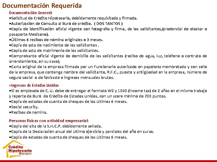 Documentación Requerida Documentación General: • Solicitud de Crédito Hipotecario, debidamente requisitada y firmada. •