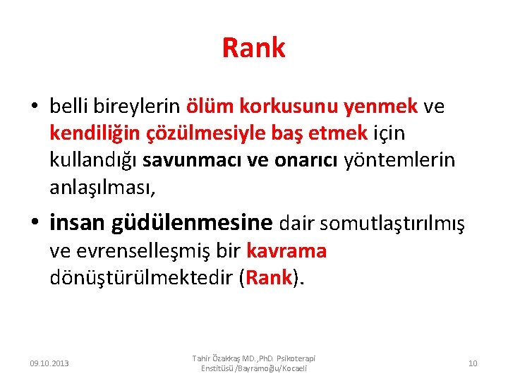 Rank • belli bireylerin ölüm korkusunu yenmek ve kendiliğin çözülmesiyle baş etmek için kullandığı