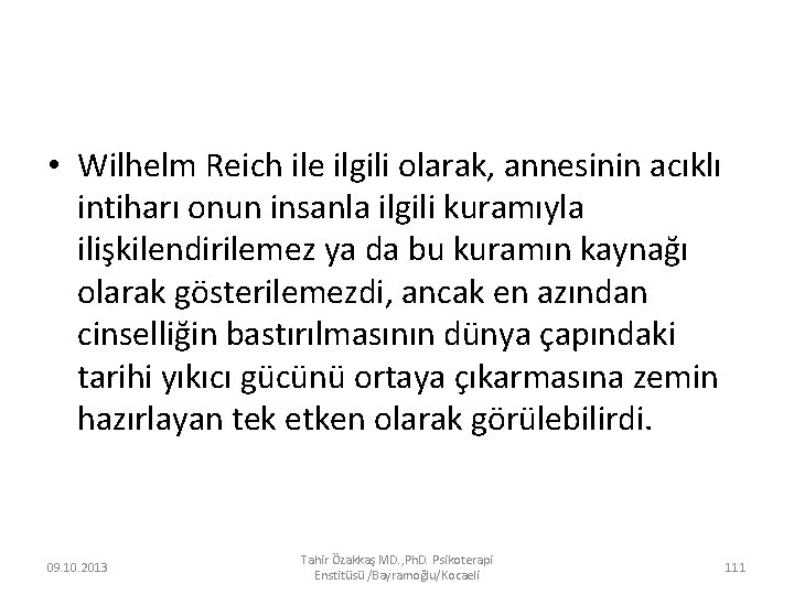  • Wilhelm Reich ile ilgili olarak, annesinin acıklı intiharı onun insanla ilgili kuramıyla