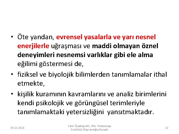  • Öte yandan, evrensel yasalarla ve yarı nesnel enerjilerle uğraşması ve maddi olmayan