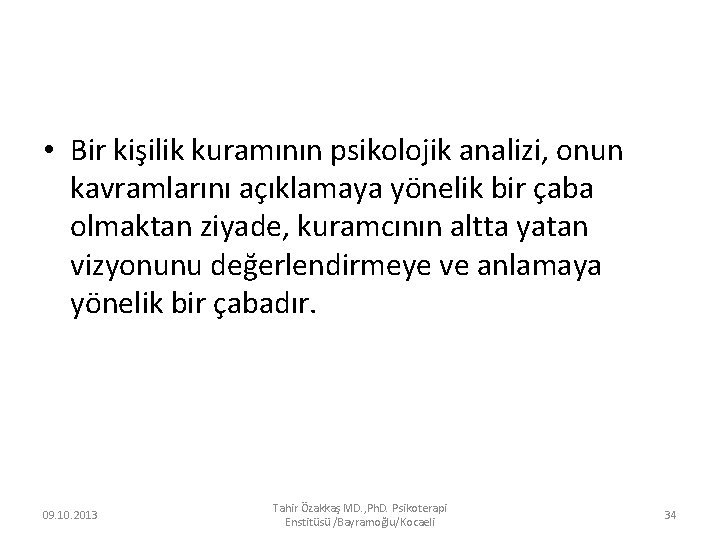  • Bir kişilik kuramının psikolojik analizi, onun kavramlarını açıklamaya yönelik bir çaba olmaktan