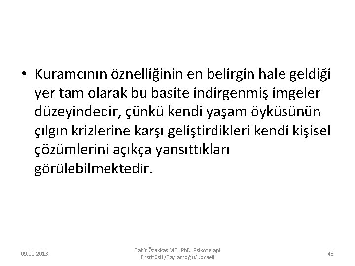  • Kuramcının öznelliğinin en belirgin hale geldiği yer tam olarak bu basite indirgenmiş