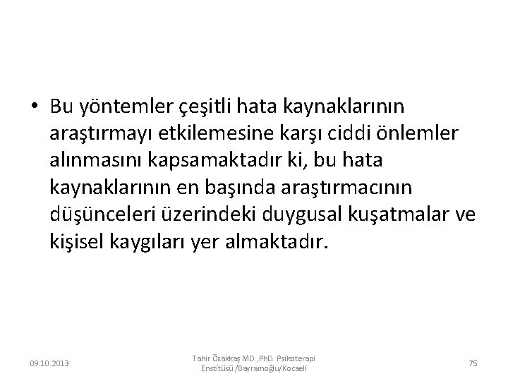  • Bu yöntemler çeşitli hata kaynaklarının araştırmayı etkilemesine karşı ciddi önlemler alınmasını kapsamaktadır