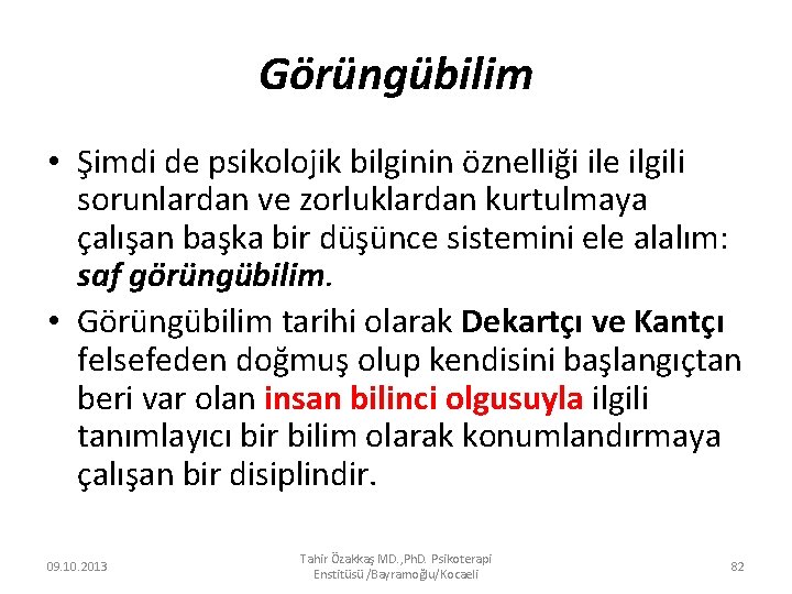 Görüngübilim • Şimdi de psikolojik bilginin öznelliği ile ilgili sorunlardan ve zorluklardan kurtulmaya çalışan