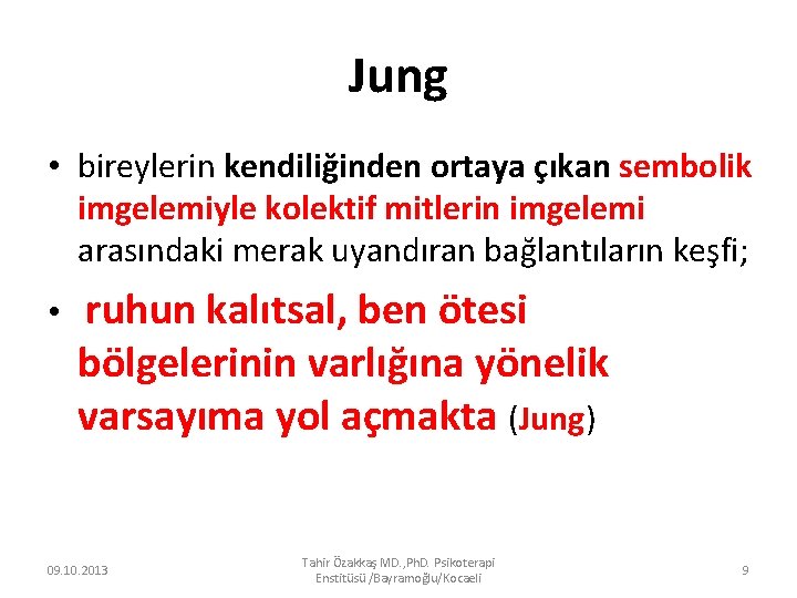 Jung • bireylerin kendiliğinden ortaya çıkan sembolik imgelemiyle kolektif mitlerin imgelemi arasındaki merak uyandıran