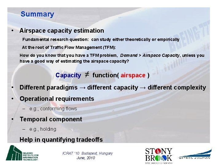 Summary • Airspace capacity estimation Fundamental research question: can study either theoretically or empirically