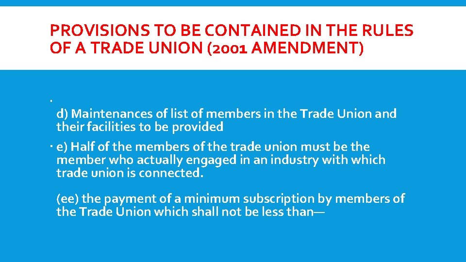 PROVISIONS TO BE CONTAINED IN THE RULES OF A TRADE UNION (2001 AMENDMENT) d)