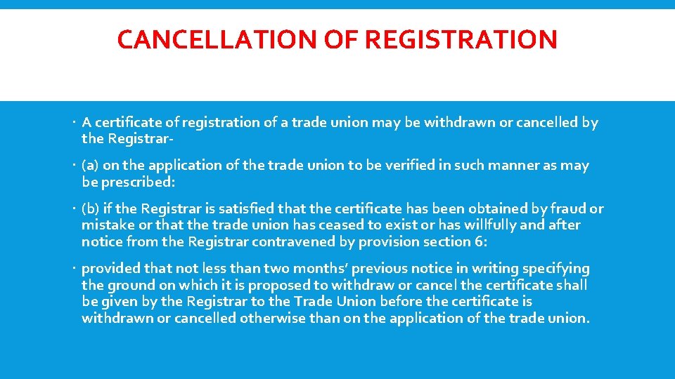 CANCELLATION OF REGISTRATION A certificate of registration of a trade union may be withdrawn