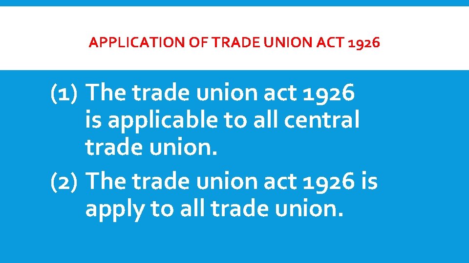 APPLICATION OF TRADE UNION ACT 1926 (1) The trade union act 1926 is applicable