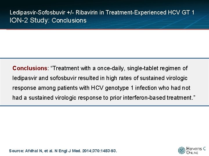 Ledipasvir-Sofosbuvir +/- Ribavirin in Treatment-Experienced HCV GT 1 ION-2 Study: Conclusions: “Treatment with a