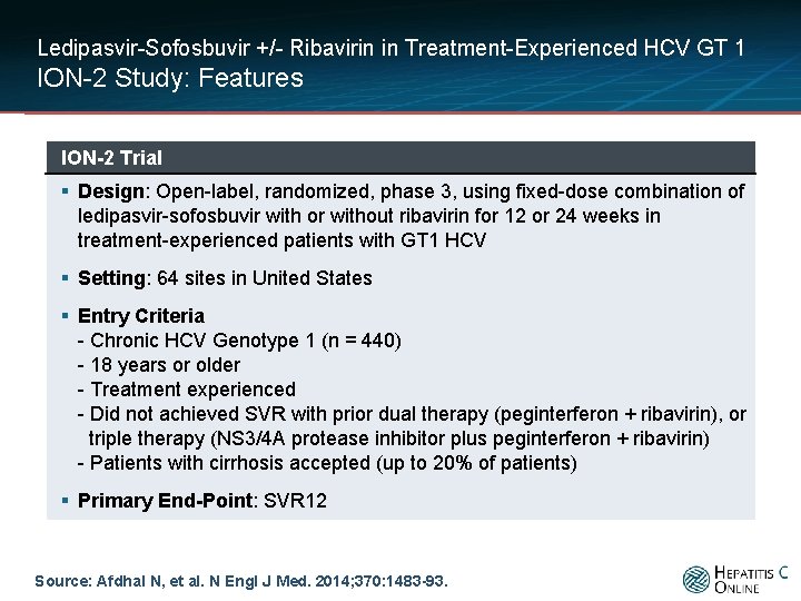 Ledipasvir-Sofosbuvir +/- Ribavirin in Treatment-Experienced HCV GT 1 ION-2 Study: Features ION-2 Trial §