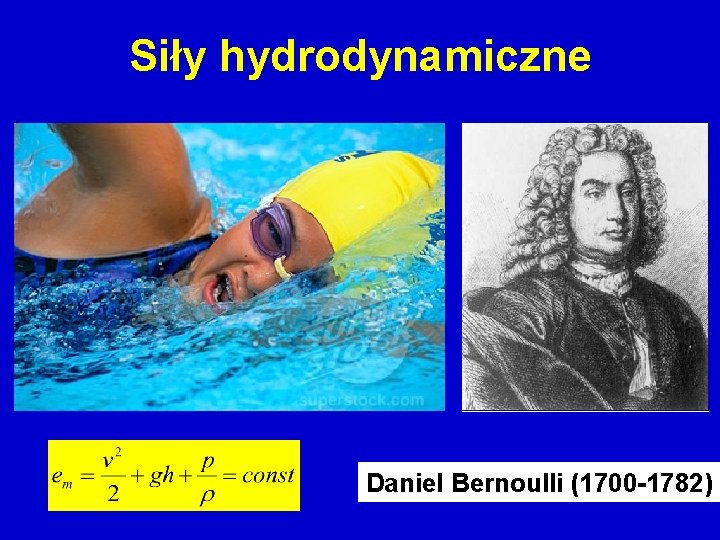 Siły hydrodynamiczne Daniel Bernoulli (1700 -1782) 