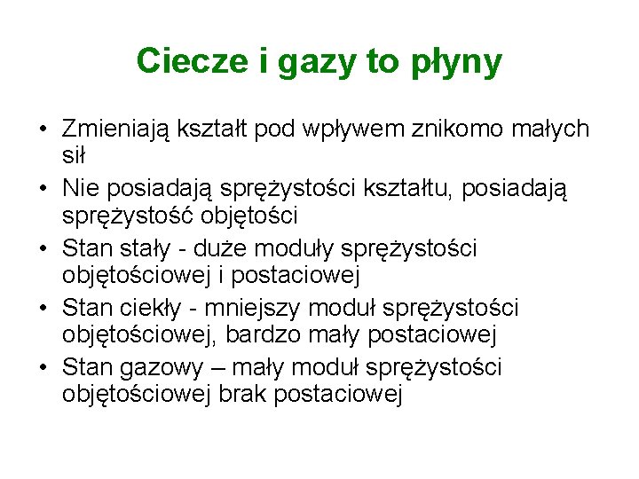 Ciecze i gazy to płyny • Zmieniają kształt pod wpływem znikomo małych sił •