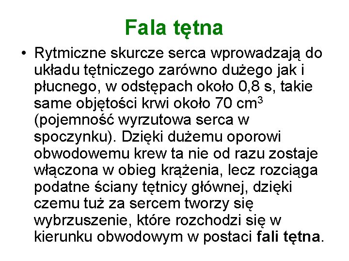 Fala tętna • Rytmiczne skurcze serca wprowadzają do układu tętniczego zarówno dużego jak i