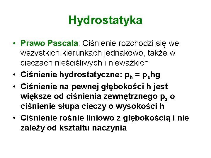 Hydrostatyka • Prawo Pascala: Ciśnienie rozchodzi się we wszystkich kierunkach jednakowo, także w cieczach