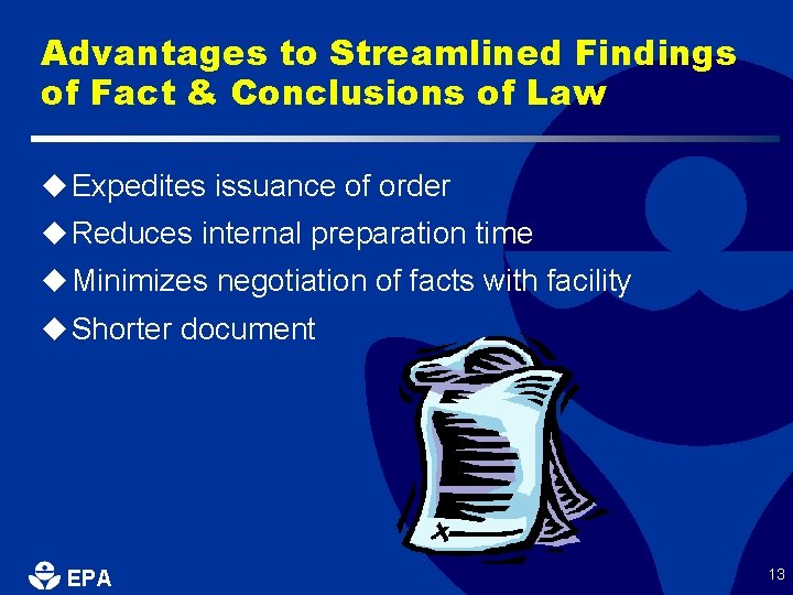 Advantages to Streamlined Findings of Fact & Conclusions of Law u Expedites issuance of