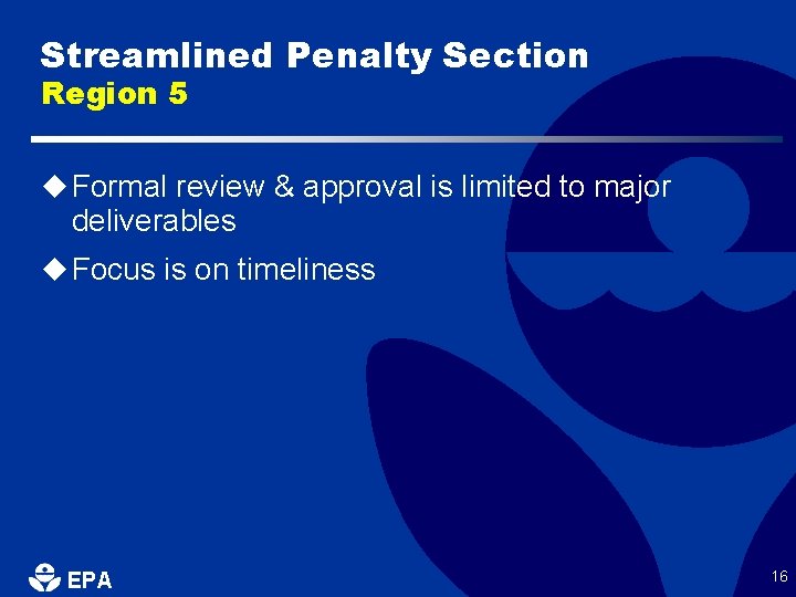 Streamlined Penalty Section Region 5 u Formal review & approval is limited to major