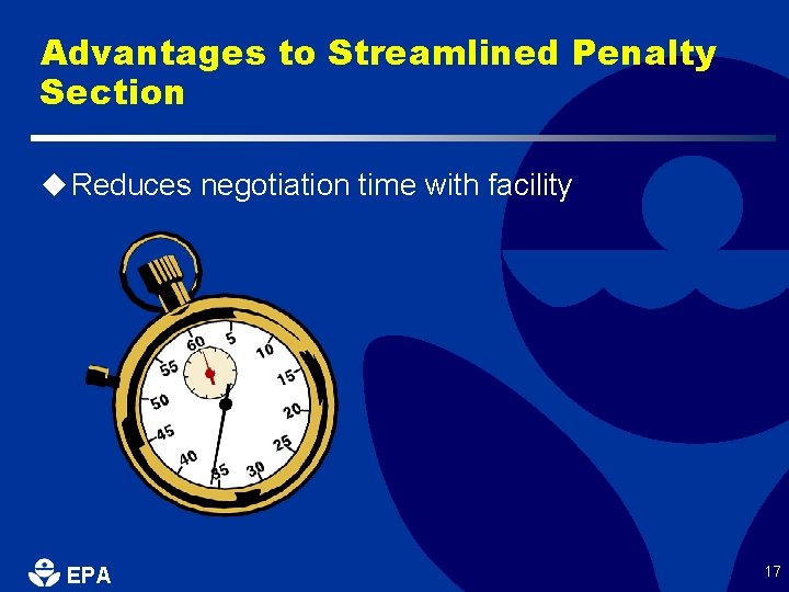 Advantages to Streamlined Penalty Section u Reduces negotiation time with facility EPA 17 