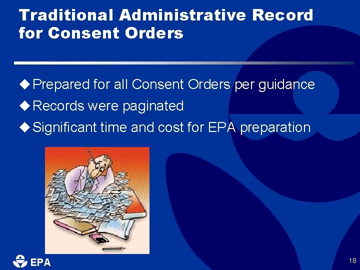 Traditional Administrative Record for Consent Orders u Prepared for all Consent Orders per guidance