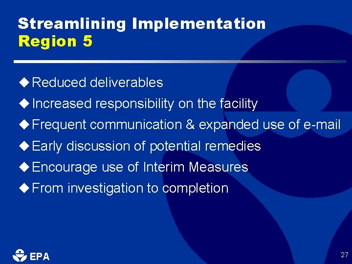 Streamlining Implementation Region 5 u Reduced deliverables u Increased responsibility on the facility u