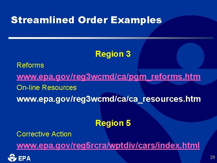Streamlined Order Examples Region 3 Reforms www. epa. gov/reg 3 wcmd/ca/pgm_reforms. htm On-line Resources
