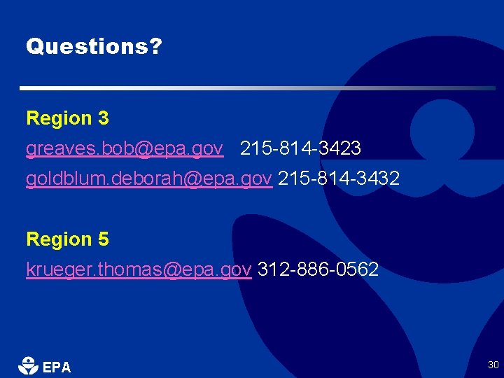 Questions? Region 3 greaves. bob@epa. gov 215 -814 -3423 goldblum. deborah@epa. gov 215 -814