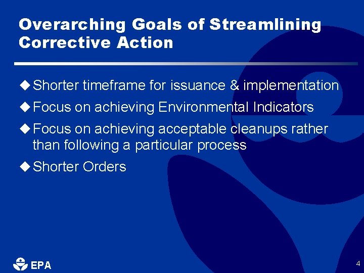 Overarching Goals of Streamlining Corrective Action u Shorter timeframe for issuance & implementation u