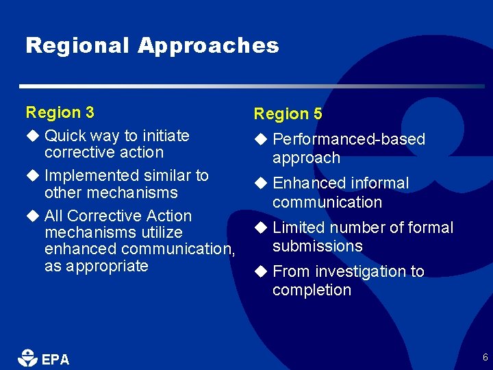 Regional Approaches Region 3 u Quick way to initiate corrective action u Implemented similar