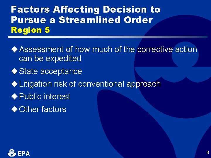 Factors Affecting Decision to Pursue a Streamlined Order Region 5 u Assessment of how