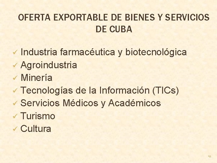 OFERTA EXPORTABLE DE BIENES Y SERVICIOS DE CUBA Industria farmacéutica y biotecnológica ü Agroindustria