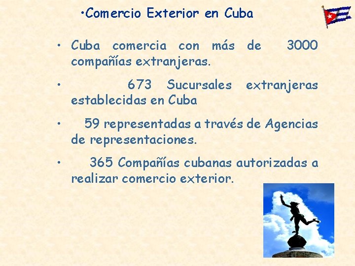  • Comercio Exterior en Cuba • Cuba comercia con más de compañías extranjeras.