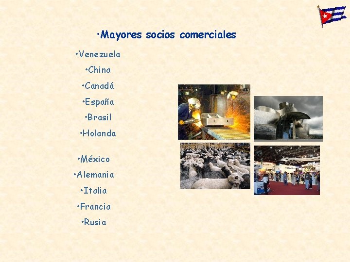  • Mayores socios comerciales • Venezuela • China • Canadá • España •