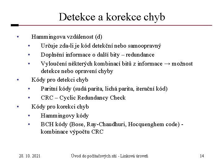 Detekce a korekce chyb • • • Hammingova vzdálenost (d) • Určuje zda-li je