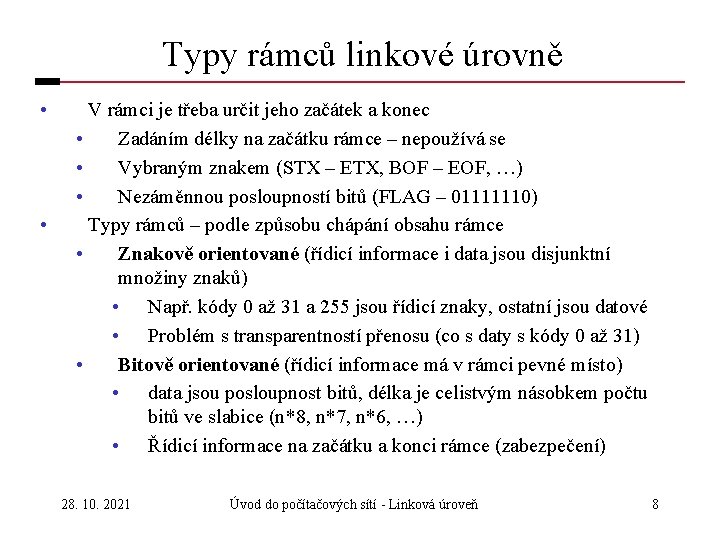 Typy rámců linkové úrovně • • V rámci je třeba určit jeho začátek a