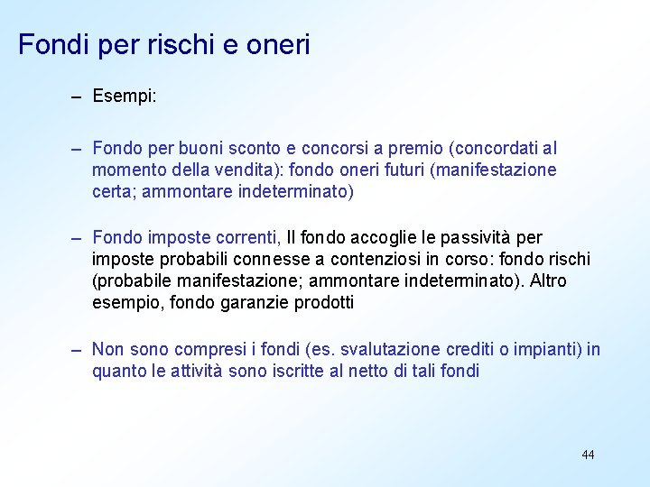 Fondi per rischi e oneri – Esempi: – Fondo per buoni sconto e concorsi