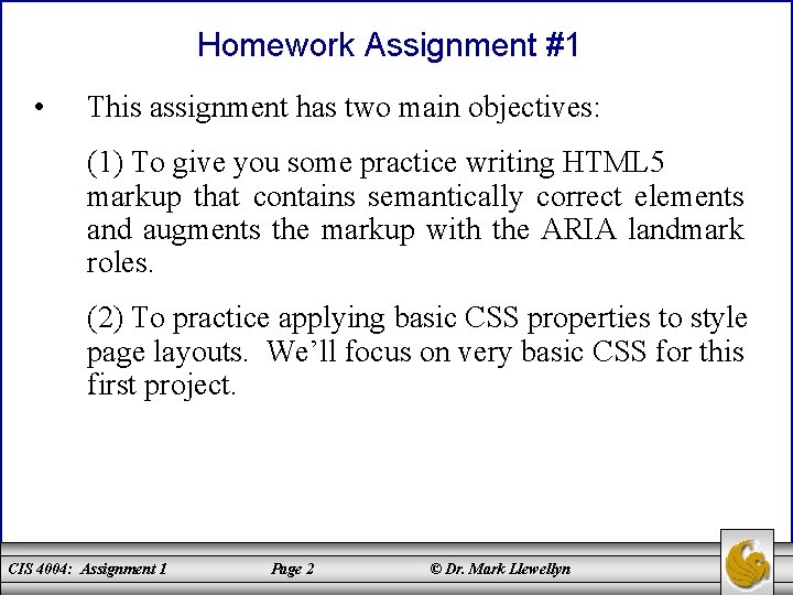 Homework Assignment #1 • This assignment has two main objectives: (1) To give you