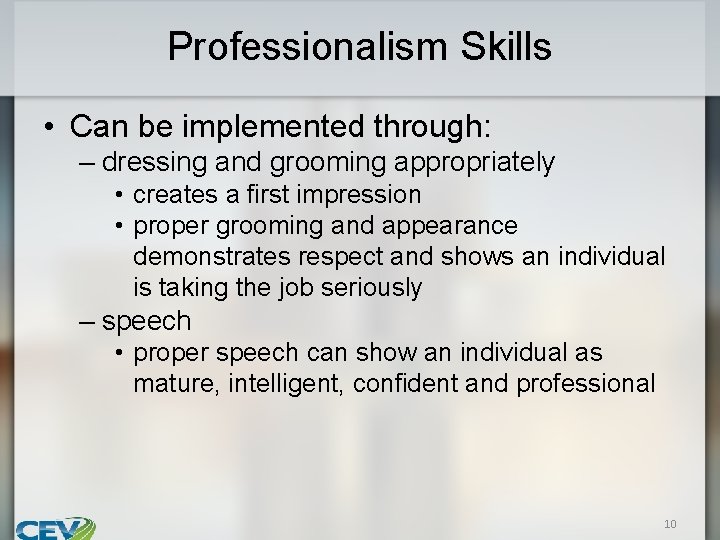 Professionalism Skills • Can be implemented through: – dressing and grooming appropriately • creates