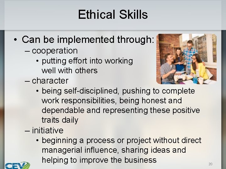 Ethical Skills • Can be implemented through: – cooperation • putting effort into working