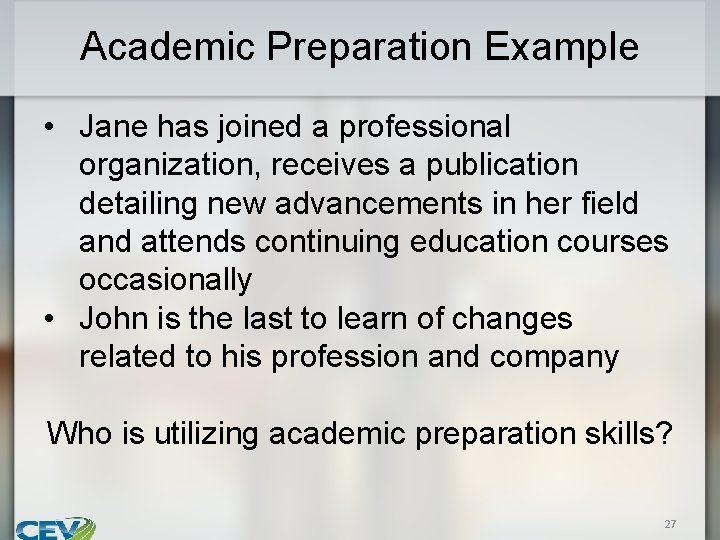 Academic Preparation Example • Jane has joined a professional organization, receives a publication detailing