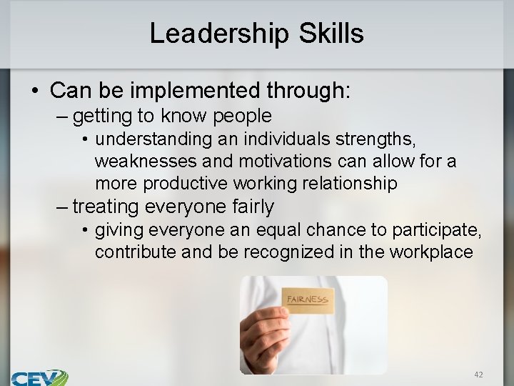 Leadership Skills • Can be implemented through: – getting to know people • understanding