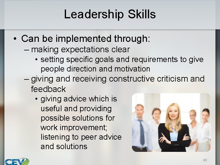 Leadership Skills • Can be implemented through: – making expectations clear • setting specific