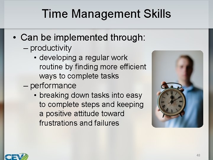 Time Management Skills • Can be implemented through: – productivity • developing a regular