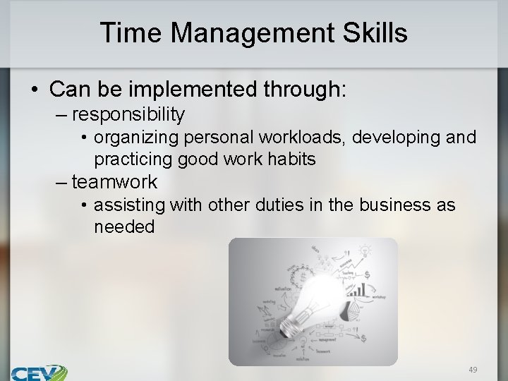 Time Management Skills • Can be implemented through: – responsibility • organizing personal workloads,