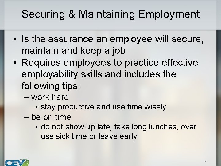 Securing & Maintaining Employment • Is the assurance an employee will secure, maintain and