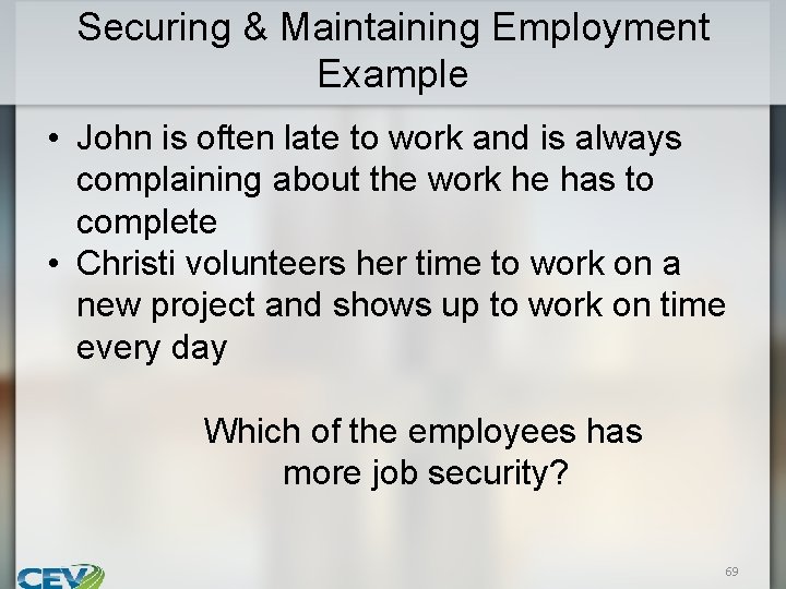 Securing & Maintaining Employment Example • John is often late to work and is