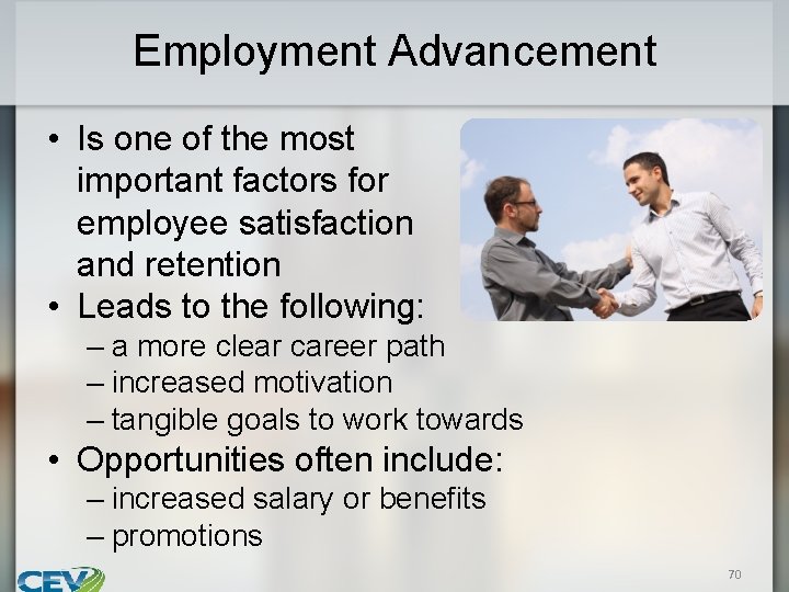 Employment Advancement • Is one of the most important factors for employee satisfaction and