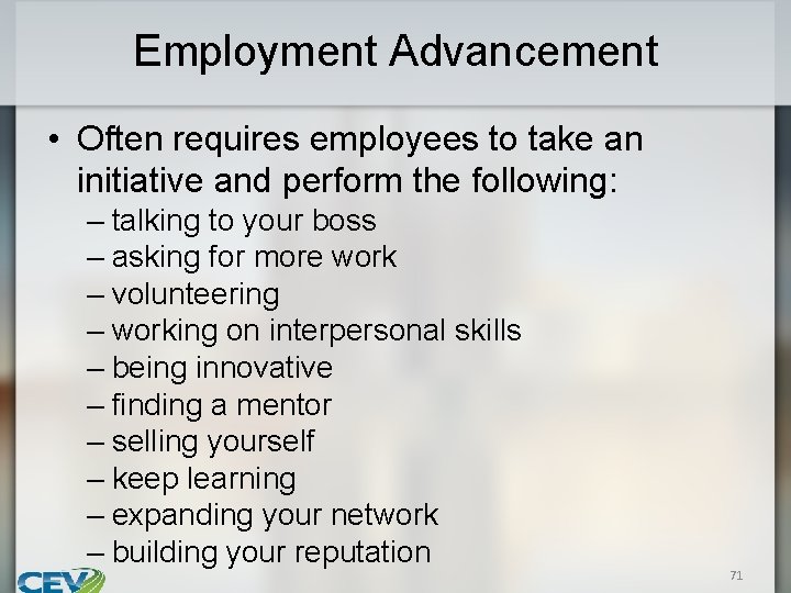 Employment Advancement • Often requires employees to take an initiative and perform the following: