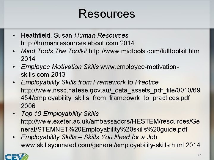 Resources • Heathfield, Susan Human Resources http: //humanresources. about. com 2014 • Mind Tools